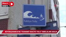 Büyükçekmece’de ‘Tsunami Tahliye Yolu’ tabelaları asıldı