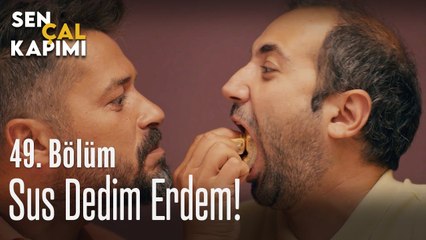 Sus dedim Erdem! - Sen Çal Kapımı 49. Bölüm