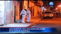 Dos nuevos muertos por ataque a balas en el sur de Guayaquil
