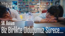 Biz birlikte olduğumuz sürece... - Mucize Doktor 58. Bölüm