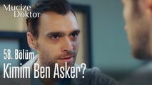 Kimim ben asker - Mucize Doktor 58. Bölüm