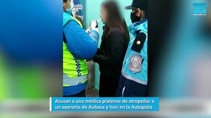 Acusan a una médica platense de atropellar a un operario de Aubasa y huir en la Autopista