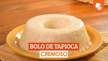 Bolo Cremoso De Tapioca