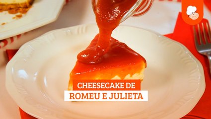 Cheesecake Romeu e Julieta