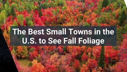 The Best Small Towns in the U.S. to See Fall Foliage