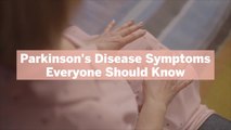 Parkinson's Disease Symptoms Everyone Should Know