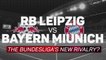 Leipzig v Bayern - The Bundesliga's new rivalry?