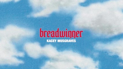 Kacey Musgraves - breadwinner