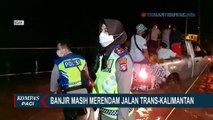 Masih Terendam Banjir Hingga 1 Meter, Ruas Jalan Trans Kalimantan di Katingan Belum Bisa Dilewati