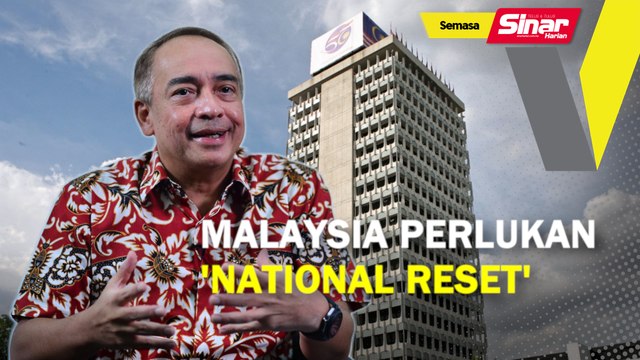Malaysia perlukan 'national reset'