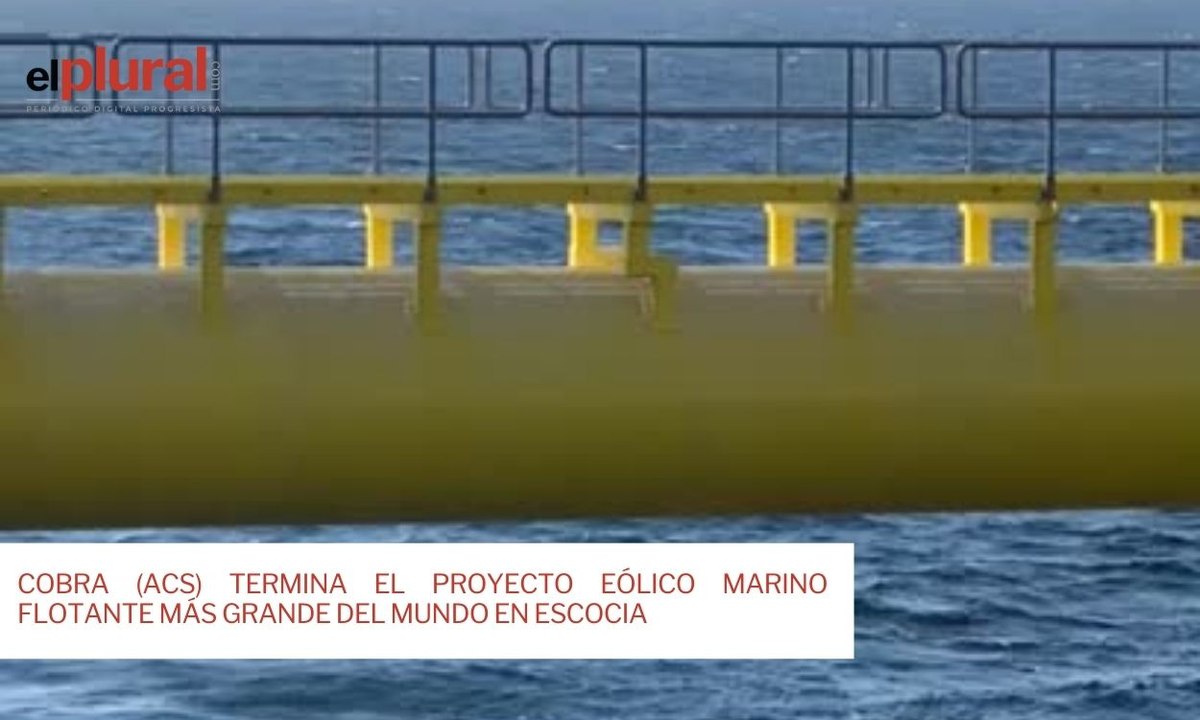 Cobra (ACS) termina el proyecto eólico marino flotante más grande del mundo en Escocia
