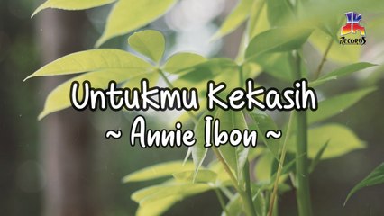 Annie Ibon - Untukmu Kekasih (Official Lyric Video)
