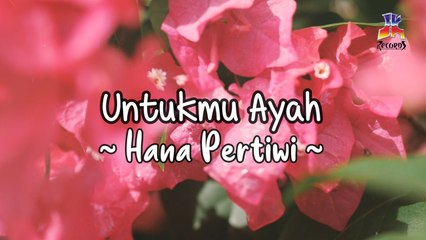 Hana Pertiwi - Untukmu Ayah (Official Lyric Video)