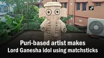 Puri-based artist makes Lord Ganesha idol using matchsticks