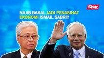 SINAR PM: Najib bakal jadi penasihat ekonomi Ismail Sabri?