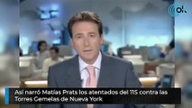 Así narró Matías Prats los atentados del 11S contra las Torres Gemelas de Nueva York