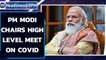 PM Modi chairs high-level meet on Covid, vaccination as 2nd wave continues | Oneindia News
