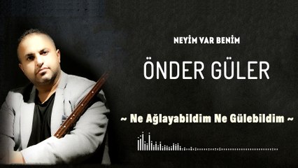 Önder Güler - Ne Ağlayabildim Ne Gülebildim (Official Audio)