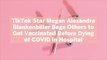 TikTok Star Megan Alexandra Blankenbiller Begs Others to Get Vaccinated Before Dying of CO