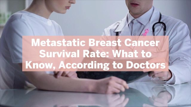 Metastatic Breast Cancer Survival Rate: What to Know, According to Doctors