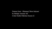 Naman Gaur - Khamaaj (Cover Song) By Shaqfat Amanat Ali Ft. Coke Studio Pakistan Season 2