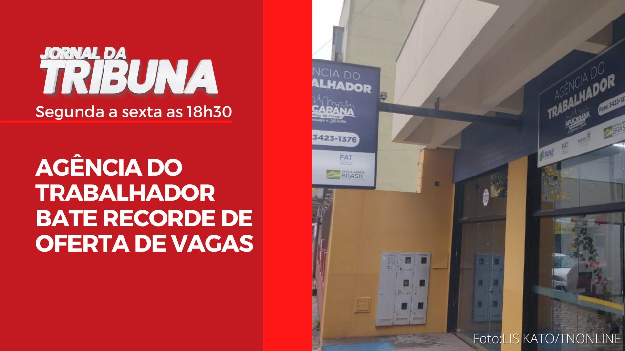 AGÊNCIA DO TRABALHADOR BATE RECORDE DE OFERTA D...