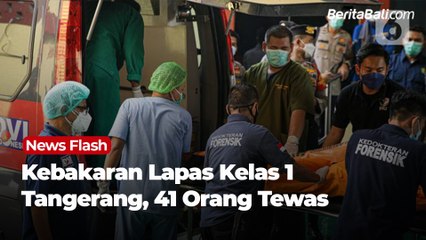 Kebakaran Lapas Kelas 1 Tangerang, 41 Orang Tewas