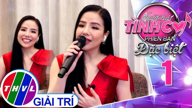 Người hát tình ca Phiên bản đặc biệt - Tập 1: Về đây em - Thúy Anh