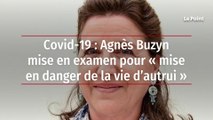 Covid-19 : Agnès Buzyn mise en examen pour « mise en danger de la vie d’autrui »