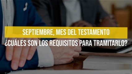 Video herunterladen: Septiembre, mes del testamento ¿Cuáles son los requisitos para tramitarlo?