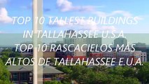 TOP 10 TALLEST BUILDINGS IN TALLAHASSEE U.S.A. / TOP 10 RASCACIELOS MÁS ALTOS DE TALLAHASSEE E.U.A.