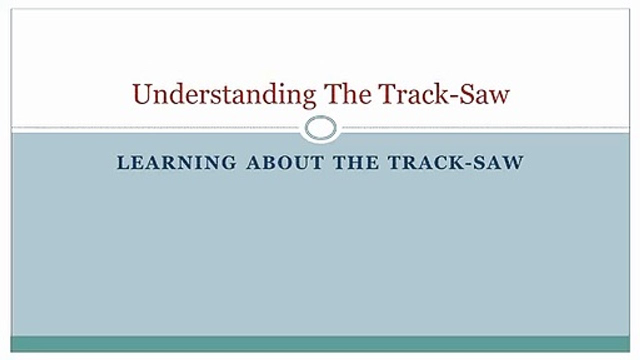 Learning About The Track Saw