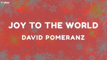 David Pomeranz - Joy To The World (Official Lyric Video)