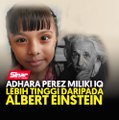 Adhara Perez miliki IQ lebih tinggi daripada Albert Einstein