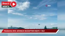 Fransa'da sivil güvenlik helikopteri düştü: 1 ölü