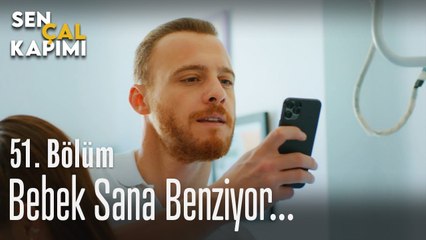 Bebek sana benziyor - Sen Çal Kapımı 51. Bölüm