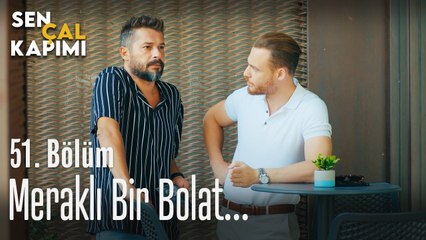 Meraklı bir Bolat... - Sen Çal Kapımı 51. Bölüm