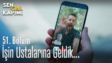 İşin ustalarına geldik... - Sen Çal Kapımı 51. Bölüm