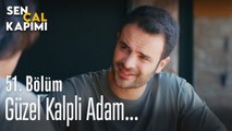 Güzel kalpli adam... - Sen Çal Kapımı 51. Bölüm