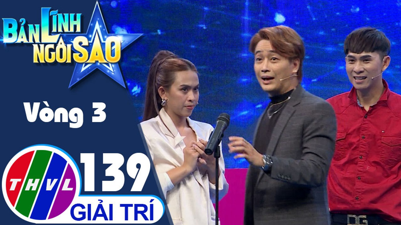 Bản lĩnh ngôi sao - Tập 139: Vòng 3 - Chinh phục đỉnh cao