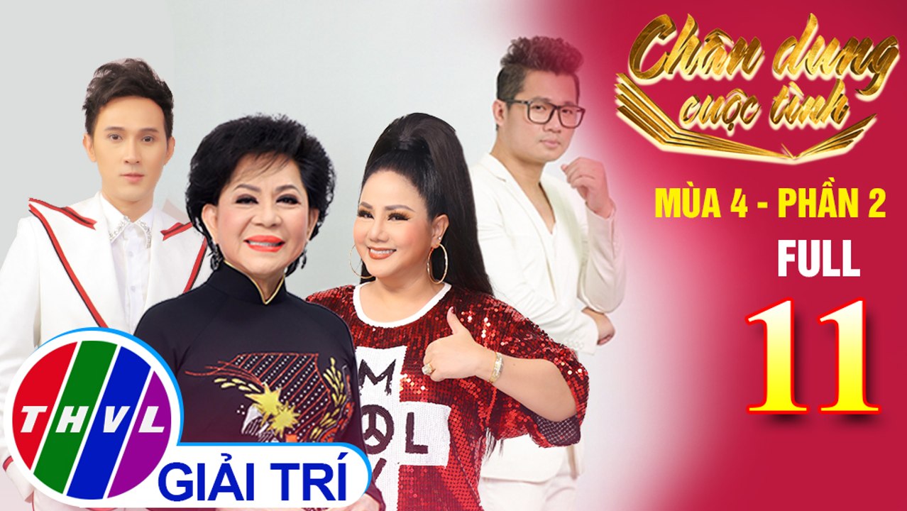 Chân dung cuộc tình Mùa 4 Phần 2 - Tập 11 FULL: Những cuộc tình lỡ...