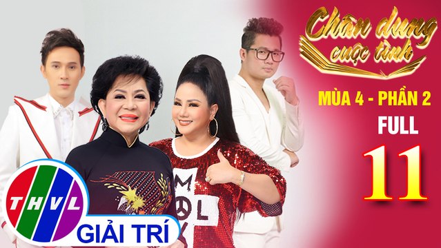 Chân dung cuộc tình Mùa 4 Phần 2 - Tập 11 FULL: Những cuộc tình lỡ...