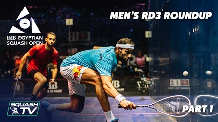 Squash: CIB Egyptian Open 2021 - Men's Round 3 Roundup [Pt.1]