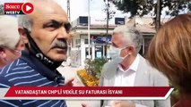 Vatandaştan CHP’li vekile su faturası isyanı: Kıpırdayacak halimiz kalmadı