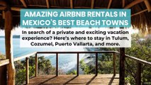 5 Amazing Airbnb Rentals in Mexico’s Best Beach Towns