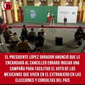El presidente López Obrador anunció que le encargará al canciller Marcelo Ebrard iniciar una campaña para facilitar el voto de los mexicanos que viven en el extranjero en las elecciones y consultas del país, sin trabas burocráticas y con mecanismos eficac