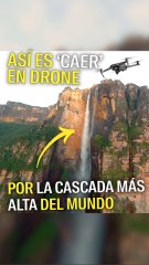 Así es "caer" en drone por la cascada más alta del mundo