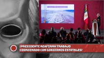 Presidente reafirma trabajo coordinado con gobiernos estatales