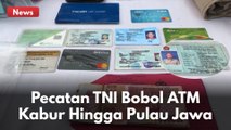 PECATAN TNI BOBOL ATM KABUR HINGGA KE SURABAYA !!