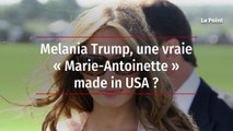 Melania Trump, une vraie « Marie-Antoinette » made in USA ?